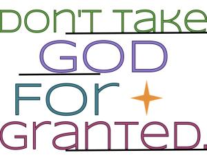 Dont-take-God-for-granted